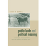 Public Lands and Political Meaning: Ranchers, the Government, and the Property Between Them