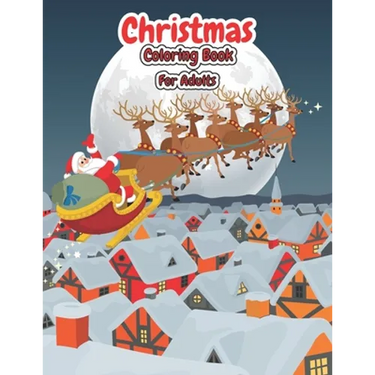 Christmas Coloring Book For Adults: Christmas Adult Coloring Book An Adult Coloring Book with Cute Holiday Designs and Relaxing Patterns