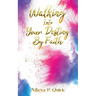 Walking Into Your Destiny By Faith