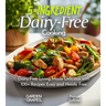 5-Ingredient Dairy-Free Cooking: Dairy-Free Living Made Delicious with 100+ Recipes Easy and Hassle Free, Pictures Included