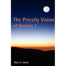 The Priestly Vision of Genesis I