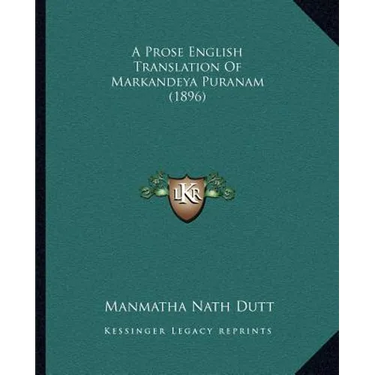 A Prose English Translation Of Markandeya Puranam (1896)