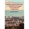 Resilient Social Networks and Mobility Strategies among Migrants in Cape Town