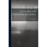 Lectures on General Algebra