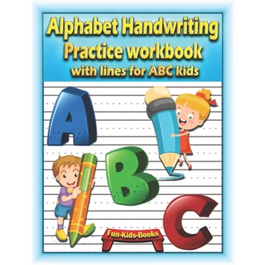 Alphabet Handwriting Practice workbook with lines for ABC kids: Preschool writing Workbook with 2 Blank handwriting practice paper with dotted lines f