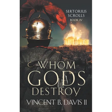 Whom Gods Destroy: A Novel of Ancient Rome