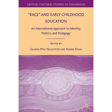 Race and Early Childhood Education: An International Approach to Identity, Politics, and Pedagogy