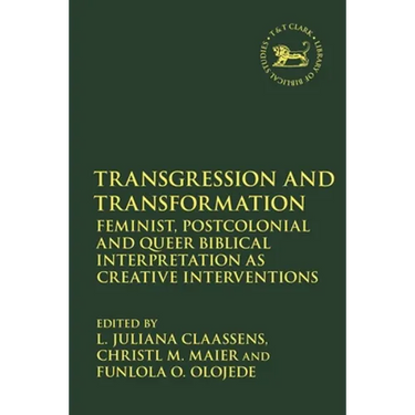 Transgression and Transformation: Feminist, Postcolonial and Queer Biblical Interpretation as Creative Interventions