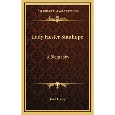 Lady Hester Stanhope: A Biography