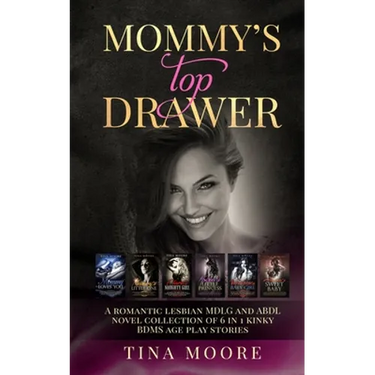 Mommy's Top Drawer: A romantic lesbian MDLG and ABDL novel collection of 6 in 1 kinky BDMS age play stories