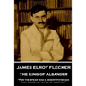 James Elroy Flecker - The King of Alsander: "For the spear was a desert physician, That cured not a few of ambition"