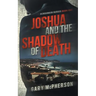 Joshua and the Shadow of Death