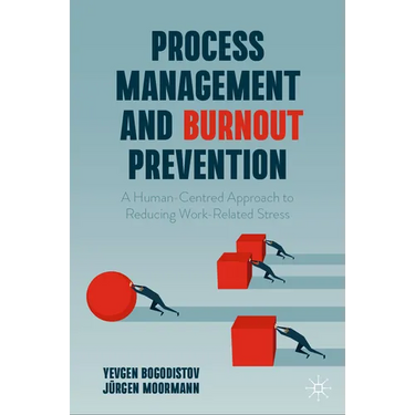 Process Management and Burnout Prevention: A Human-Centred Approach to Reducing Work-Related Stress