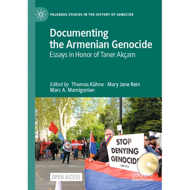 Documenting the Armenian Genocide: Essays in Honor of Taner Akçam