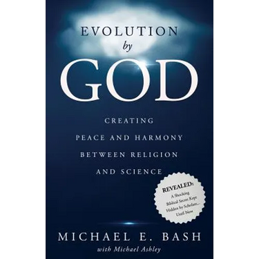 Evolution By God: Creating Peace and Harmony Between Religion and Science