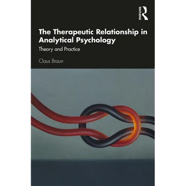 The Therapeutic Relationship in Analytical Psychology: Theory and Practice