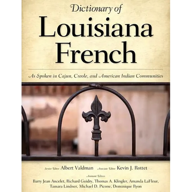 Dictionary of Louisiana French: As Spoken in Cajun, Creole, and American Indian Communities
