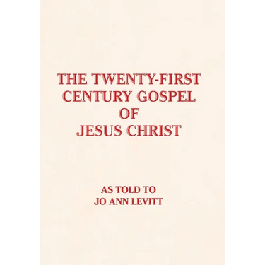 The Twenty-First-Century Gospel of Jesus Christ