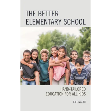The Better Elementary School: Hand-Tailored Education for All Kids