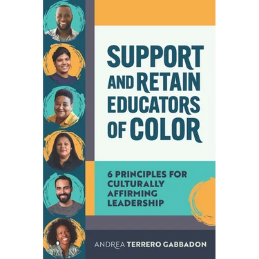 Support and Retain Educators of Color: 6 Principles for Culturally Affirming Leadership