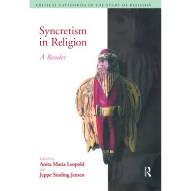 Syncretism in Religion: A Reader
