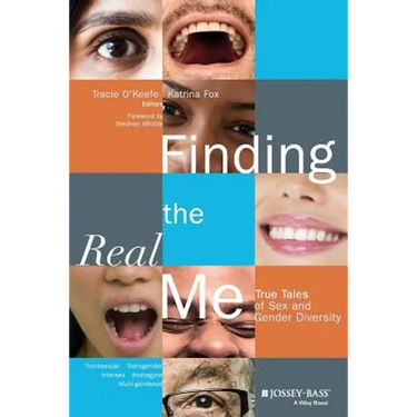 Finding the Real Me: True Tales of Sex and Gender Diversity