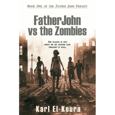 Father John VS the Zombies: An End Times Novel of the Zombie Apocalypse