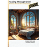 Healing Through Grief: Surviving The Loss Of A Loving Parent (The Journal)
