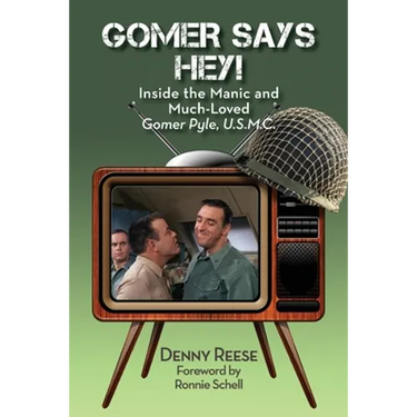 Gomer Says Hey! Inside the Manic and Much-Loved Gomer Pyle, U.S.M.C.