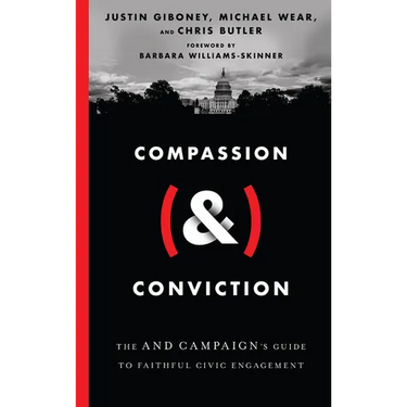 Compassion (&) Conviction: The and Campaign's Guide to Faithful Civic Engagement