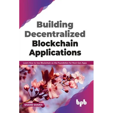 Building Decentralized Blockchain Applications: Learn How to Use Blockchain as the Foundation for Next-Gen Apps (English Edition)