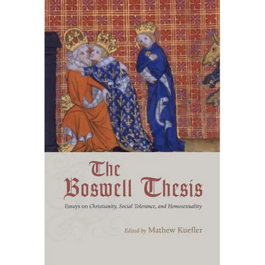 The Boswell Thesis: Essays on Christianity, Social Tolerance, and Homosexuality
