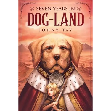Seven Years in Dog-Land: 10th Anniversary Edition