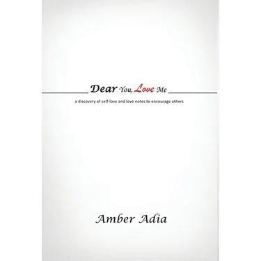Dear You, Love Me: a discovery of self-love and love notes to encourage others