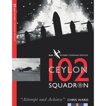 102 (Ceylon) Squadron: RAF Bomber Command Squadron Profiles