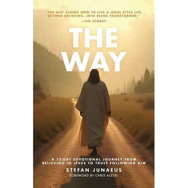 The Way: A 12-Day Devotional Journey From Believing In Jesus To Truly Following Him