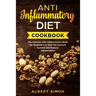 Anti-Inflammatory Diet Cookbook: The Optimal Anti-Inflammatory Book for Beginners to Heal the Immune System and Reduce Inflammation!