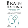 Brain Hacking: Rewire Your Mind to Have It All