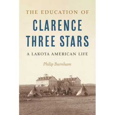 The Education of Clarence Three Stars: A Lakota American Life