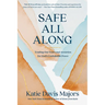 Safe All Along: Trading Our Fears and Anxieties for God's Unshakable Peace