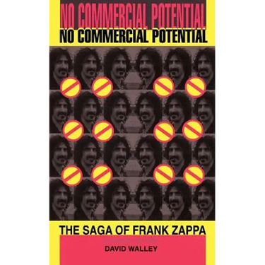 No Commercial Potential: The Saga of Frank Zappa
