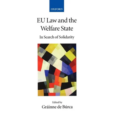 Eu Law and the Welfare State: In Search of Solidarity