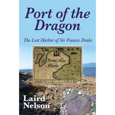 Port of the Dragon: The Lost Harbor of Sir Francis Drake