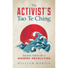 The Activist's Tao Te Ching: Ancient Advice for a Modern Revolution