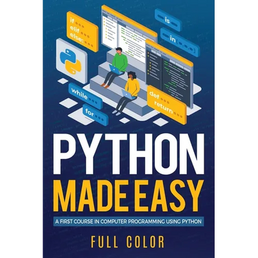 Python Made Easy: A First Course in Computer Programming using Python