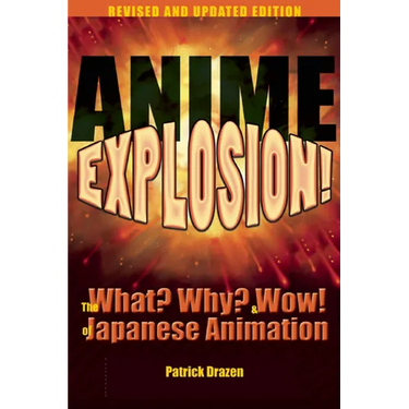 Anime Explosion!: The What? Why? & Wow! of Japanese Animation