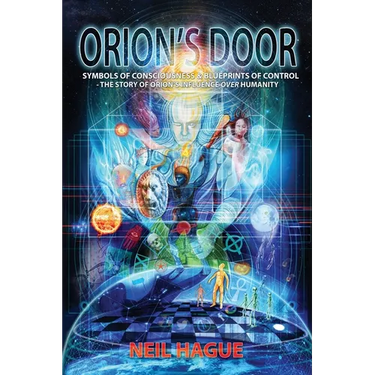 Orion's Door: Symbols of Consciousness & Blueprints of Control - The Story of Orion's Influence Over Humanity