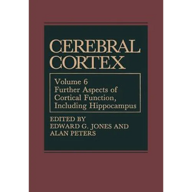 Cerebral Cortex: Further Aspects of Cortical Function, Including Hippocampus