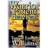 Warrior Patient Heartbeats: How to Beat Deadly Diseases With Laughter, Good Doctors, Love, and Guts.