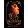 The Dusk Wall Academy Complete Series